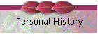 Personal History